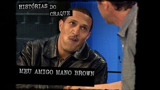 CRAQUE NETO CONTA COMO VIROU AMIGO DE MANO BROWN | HISTÓRIAS DO CRAQUE NETO #4