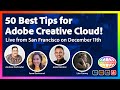 50 Best Tips for Adobe Creative Cloud - Live From San Francisco on January 11th!