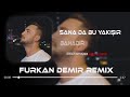 bahadır sana da bu yakışır furkan demir remix