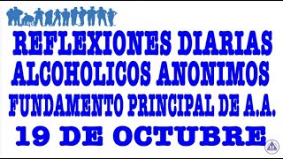 reflexiones diarias de alcoholicos anonimos | 19 de octubre | FUNDAMENTO PRINCIPAL DE A A