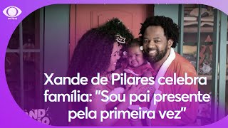 Xande de Pilares mostra família, relembra depressão e celebra: \