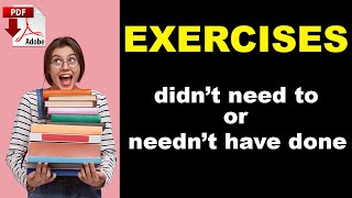 didn't need to or needn't have done? +pdf-Exercises - Grammar Practice - Easy English Lesson