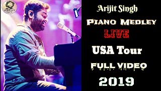 Arijit Singh | Piano Medley | Live | USA Tour | Love Songs | Full Video | 2019 | HD