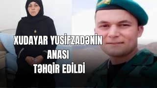 Xudayar Yusifzadənin anası TƏHQİR EDİLDİ.  Bloger həbs olundu