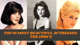 Top 10 Most Beautiful Actresses: The 1960's