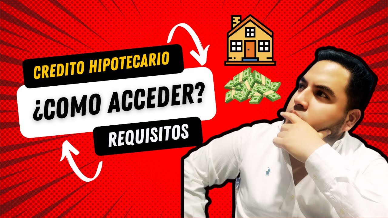 CREDITO HIPOTECARIO 🏠 ¿Cómo Obtenerlo? - YouTube