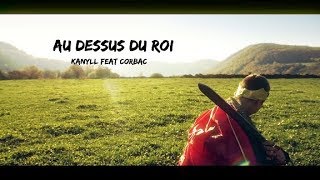 Kanyll feat Corbac - Au dessus du roi (CLIP OFFICIEL)