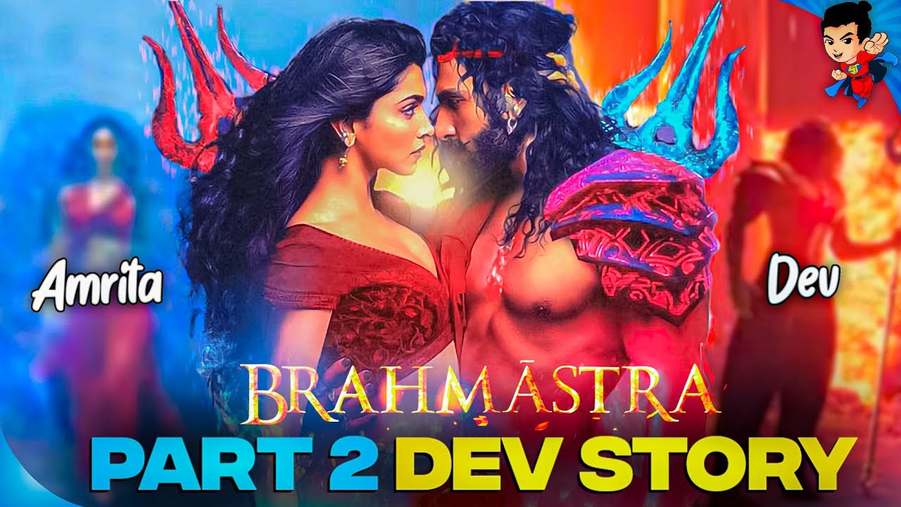 BRAHAMASTRA Part 2 DEV Story || Who Is Amrita Dev In Brahmastra ...