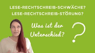 Lese-Rechtschreibschwäche? Lese-Rechtschreibstörung? | Was ist der Unterschied?