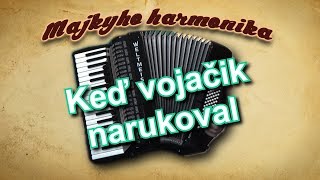 Majky - Keď vojačik narukoval (akordeón)