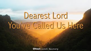 Dearest Lord, You've Called Us Here