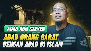 ADAB Orang Barat & ADAB dlm ISLAM - Koh Steven Indra, Ketua MCI