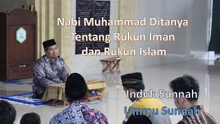 Nabi Muhammad Ditanya Tentang Rukun Iman dan Rukun Islam. Induknya Sunnah Ummu Sunnah. Trilasanto JS