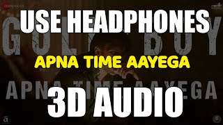 Apna Time Aayega (3D AUDIO) | Virtual 3D Audio 🔥