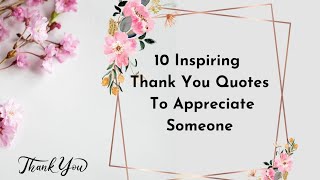 10 Beautiful Thank You Quotes to Appreciate Someone/Inspiring Thank You Quotes for Gratitude