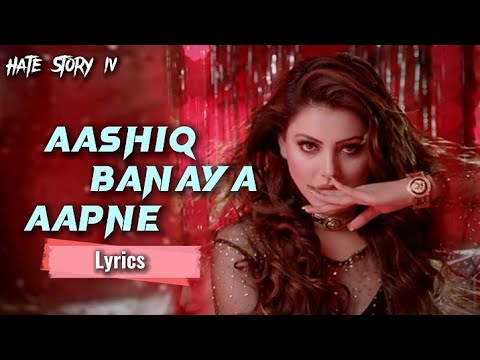 LYRICS:Aashiq Banaya Aapne Song | Hate Story IV | Urvashi Rautela ...