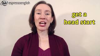 Learn English Phrases - Get a head start, Get the ball rolling