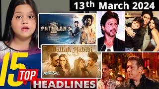 Top 15 Big News of Bollywood | 13th  March 2024 | Pathaan 2, BMCM, Salman Khan