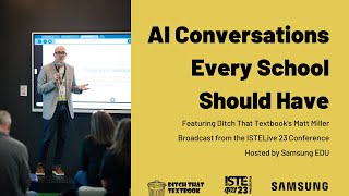 AI Conversations Every School Should Have (Live from ISTELive 23)