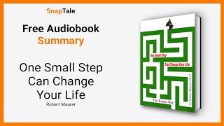 One Small Step Can Change Your Life by Robert Maurer: 8 Minute Summary