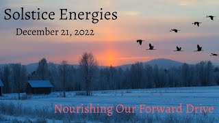 December 21 2022 Solstice Energies~Nourishing Forward Momentum \u0026 Solstice Affirmation-Astrology