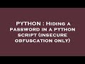 PYTHON : Hiding a password in a python script (insecure obfuscation only)