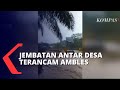 Sungai Meluap, Jembatan Penghubung Desa di Bengkulu Terancam Ambles