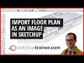 Elevate Your SketchUp Skills: Modeling from a Floor Plan Image