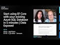 Start using EF Core with your existing Azure SQL Database in 5 minutes | Data Exposed: MVP Edition
