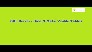 SQL Hide and make visible the sql server tables