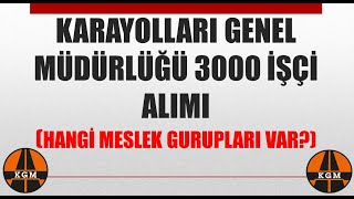 KARAYOLLARI GENEL MÜDÜRLÜĞÜ 3000 İŞÇİ ALIM İLANI (EN AZ İLK ÖĞRETİM)