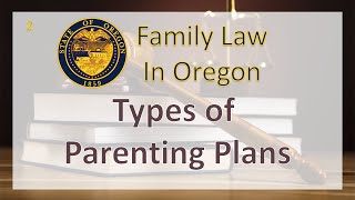 Oregon Parenting Plans - Pt 2 - What Goes Into a Parenting Plan?