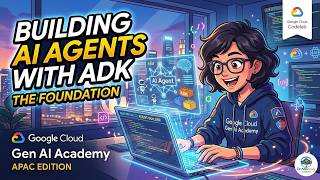 Building AI Agents with ADK: The Foundation | Codelab Google Cloud Gen AI Academy APAC Edition.