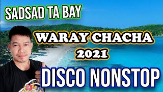 BEST OF CHACHA WARAY - SADSAD NONSTOP DISCO MIX - DJMAR DISCO TRAXX