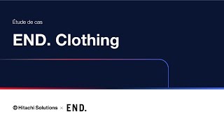 Hitachi Solutions | END Clothing