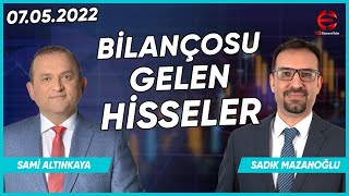 BİLANÇOSU GELEN HİSSELER | BORSA | SADIK MAZANOĞLU