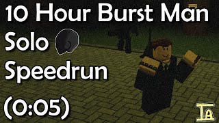 Under 15 Seconds: 10 Hour Burst Man - Perfect Run Solo Speedrun - (0:05) - Item Asylum