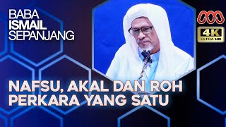 Nafsu, Akal Dan Roh Perkara Yang Satu, Berlainan Sebab Tempat Yang Dituju - Baba Ismail Sepanjang