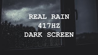 10 HOURS REAL RAIN✧417Hz✧WIPE OUT ALL THE NEGATIVE ENERGY frm HOME & WITHIN✧DEEP SLEEP✧DARK SCREEN