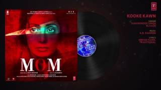Kooke Kawn Full Audio Song   MOM   Sridevi Kapoor, Akshaye Khanna, Nawazuddin Siddiqui