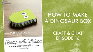 Craft & Chat | Episode 16 | T-RRIFIC Dino Box Tutorial