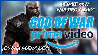 ¿BUENA O MALA IDEA? DEBATE sobre la SERIE de GOD OF WAR en PRIME VIDEO (con @MaestroCiego)
