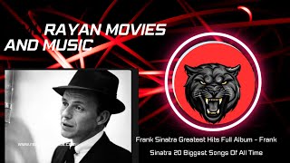 Frank Sinatra Greatest Hits Full Album - FrankSinatra 20 Biggest Songs Of All Time#frank Sinatra