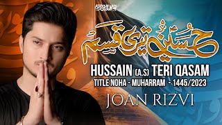 HUSSAIN TERI QASAM | Joan Rizvi | Title Noha 2023 | Nohay 2023 | Muharram 1445