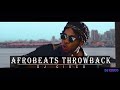 BEST OF THE BEST OLD AFROBEATS MIX/BANGERS AFTER BANGERS WITH DJ CISCO