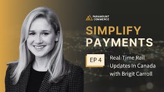 Simplify Payments Podcast - EP4 (Real-Time Rail Updates In Canada with Brigit Carroll)