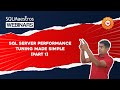 SQL Server Performance Tuning Made Simple – Part 1