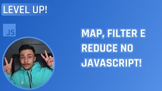 Map, Filter e Reduce: as Array Functions no JavaScript - Level Up #03