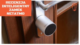 Inteligentny zamek Netatmo. Test smart zamka z pewnymi ograniczeniami 🔐🚫😬