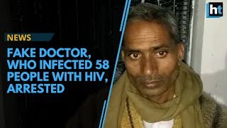 Fake doctor, who infected 58 people with HIV, arrested in Unnao